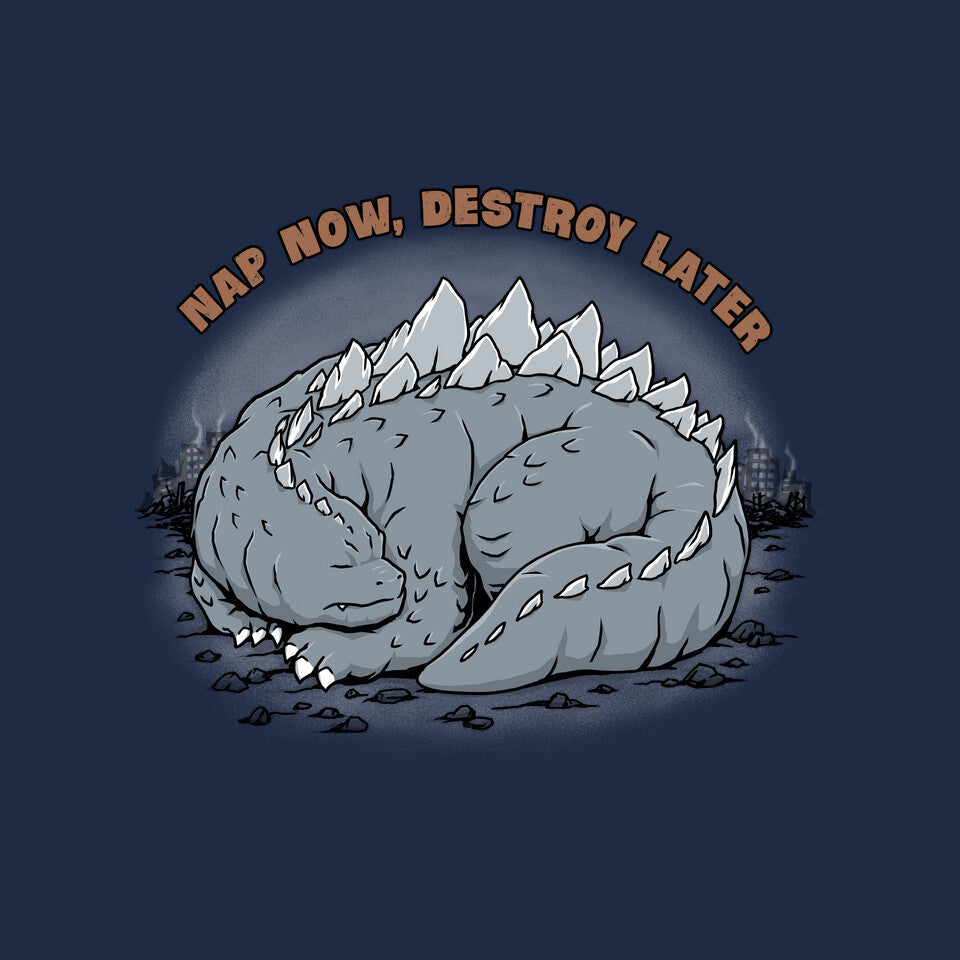 Nap Now Destroy Later