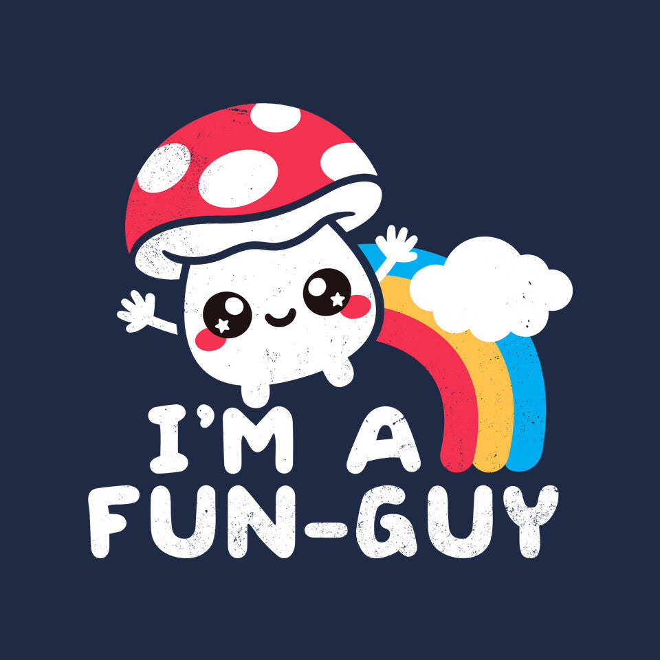 I'm A Fun Guy