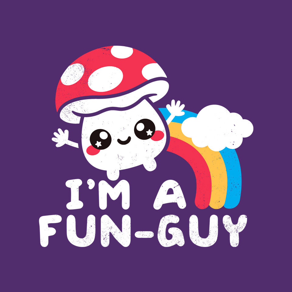 I'm A Fun Guy