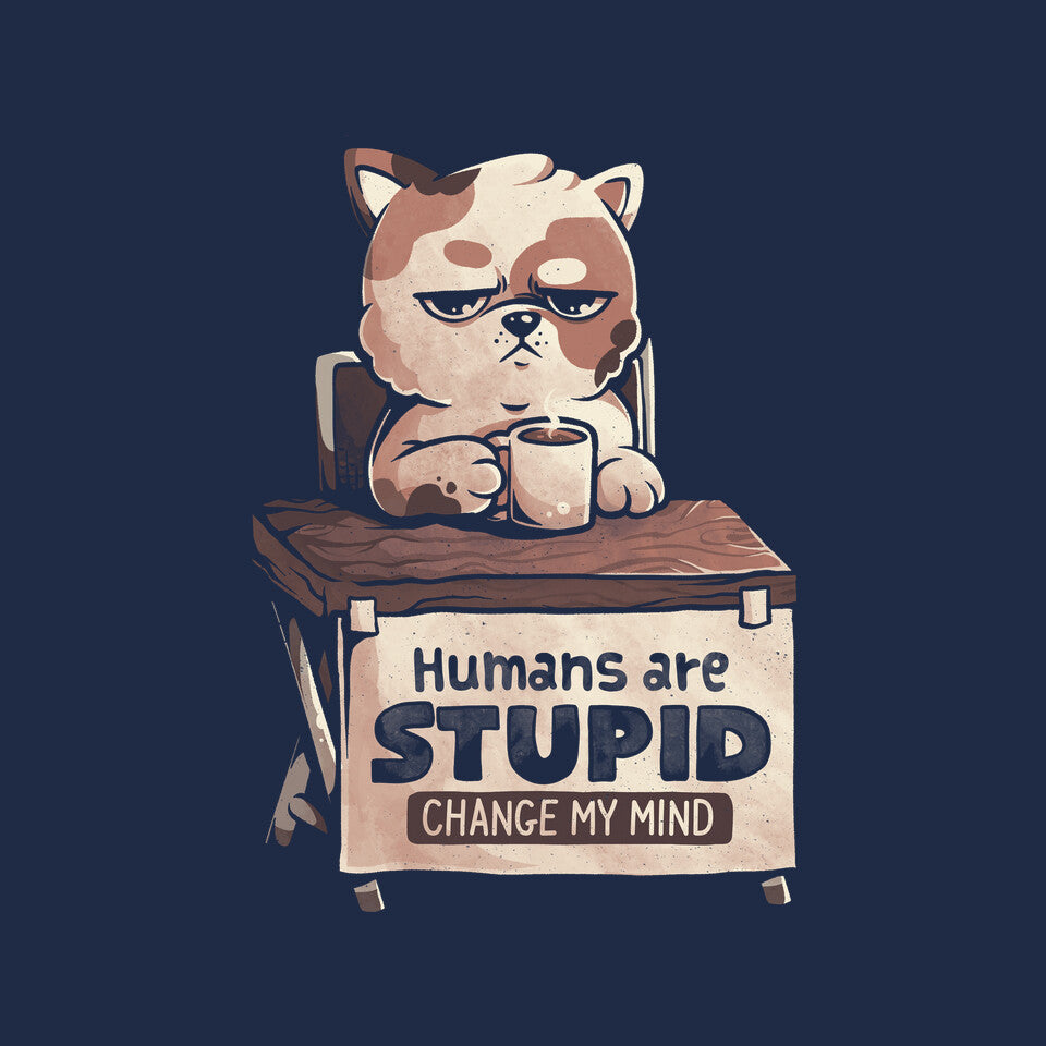 Humans Are Stupid