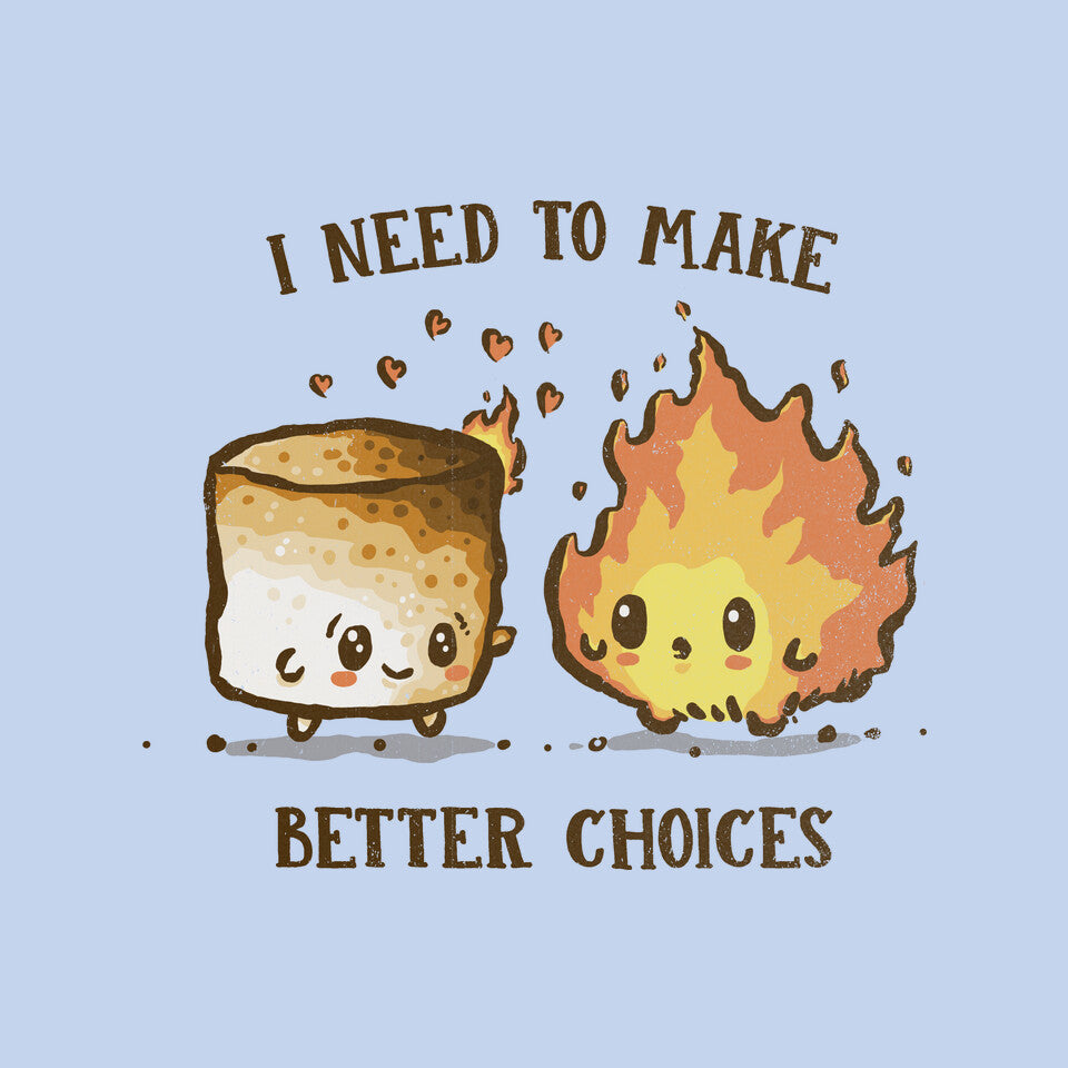 I Need To Make Better Choices