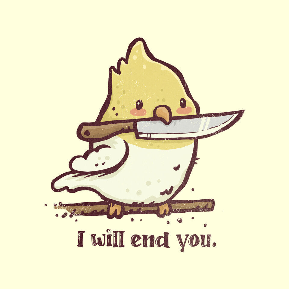 I Will End You