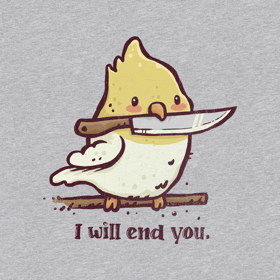 I Will End You