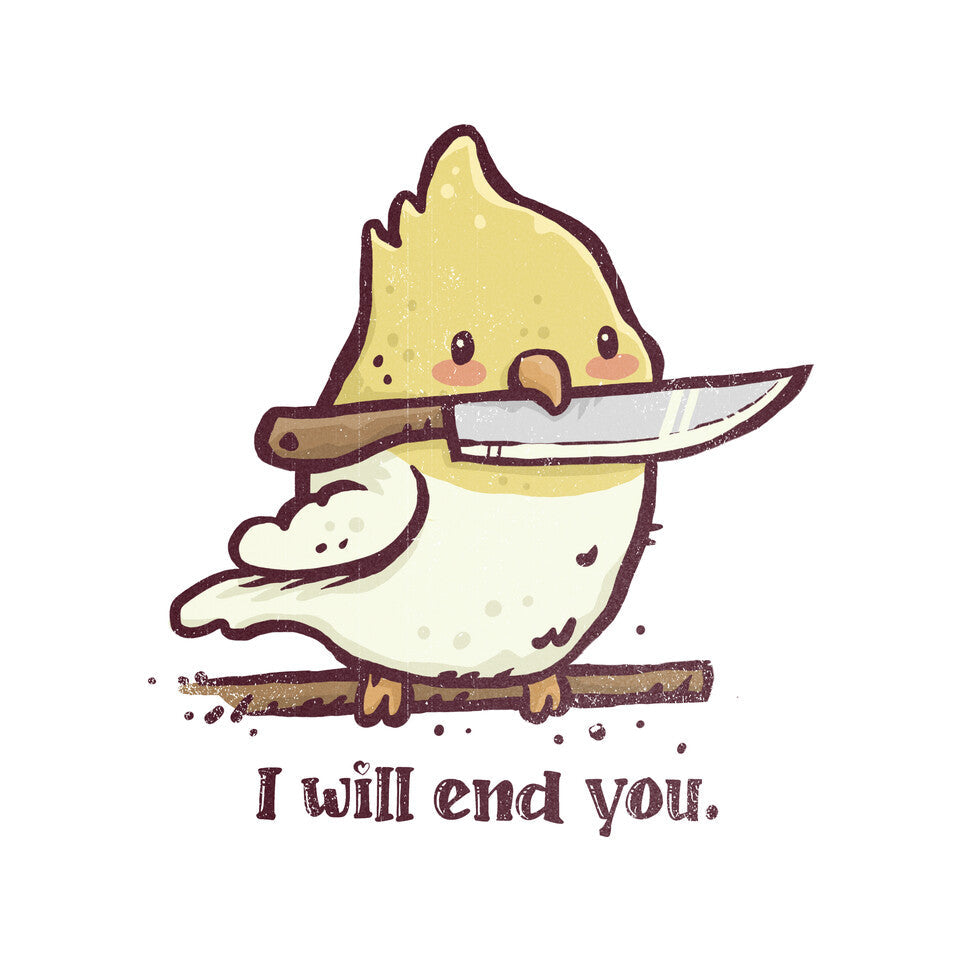 I Will End You