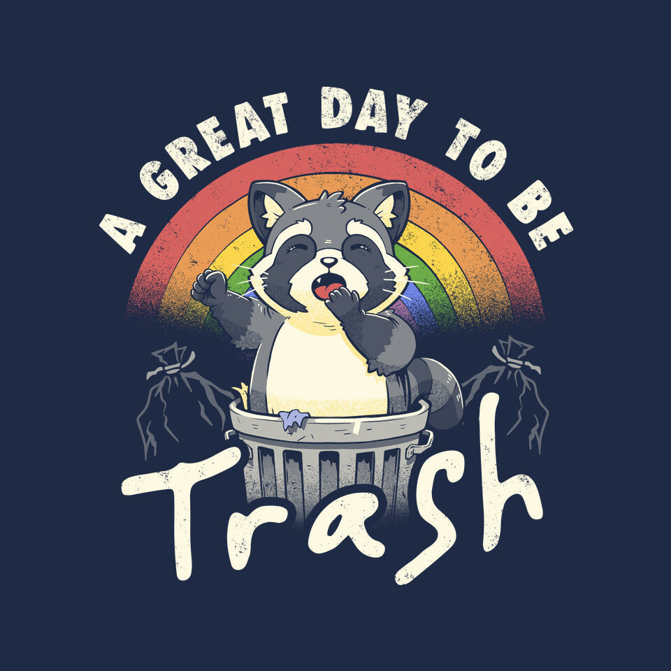 A Great Day To Be Trash