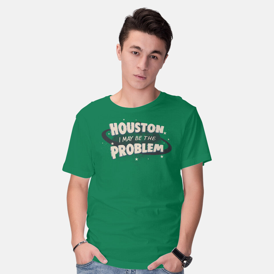 Houston I May Be The Problem