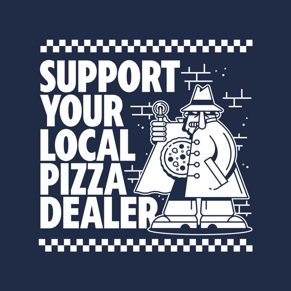 Support Your Local Pizza Dealer
