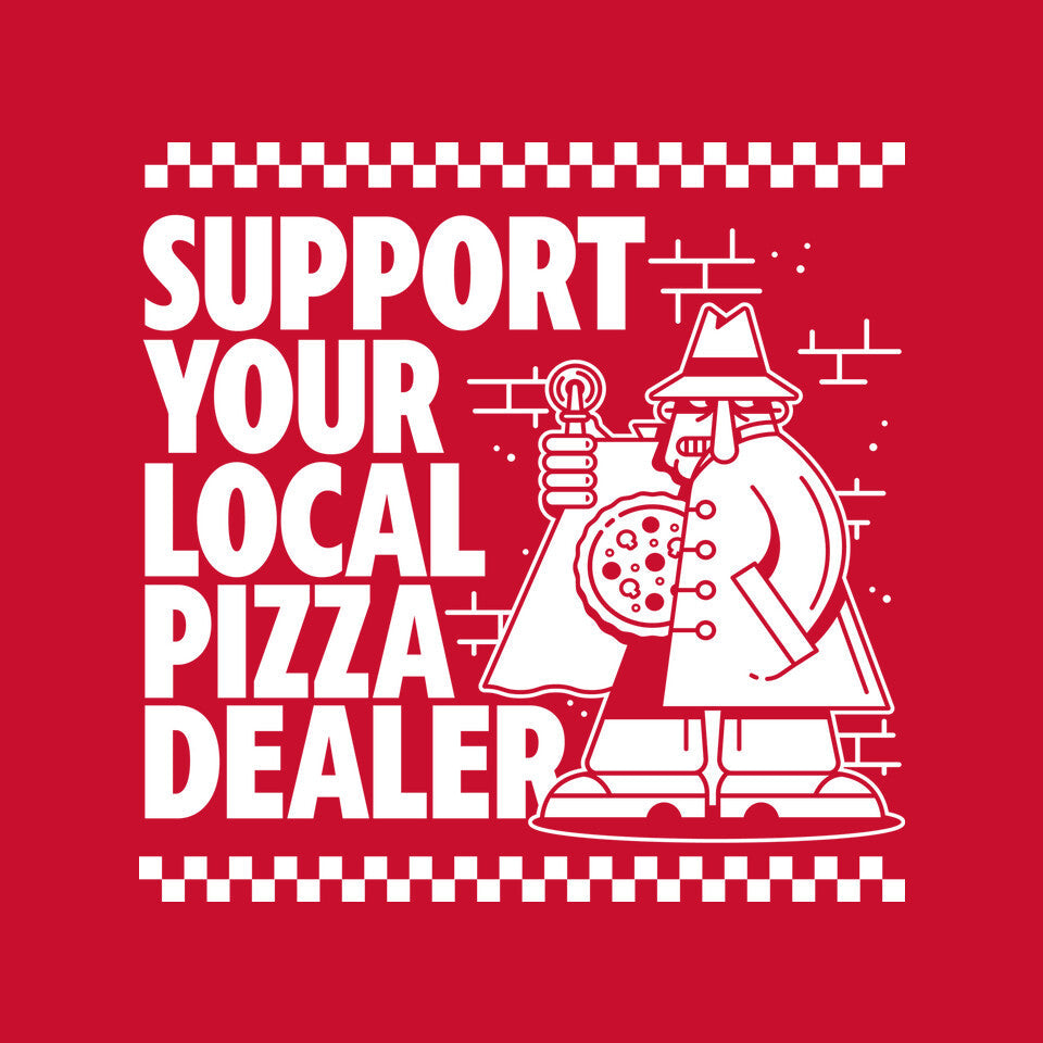 Support Your Local Pizza Dealer