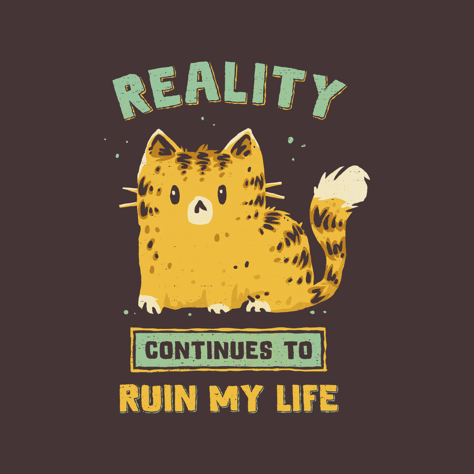 Reality Continues To Ruin My Life