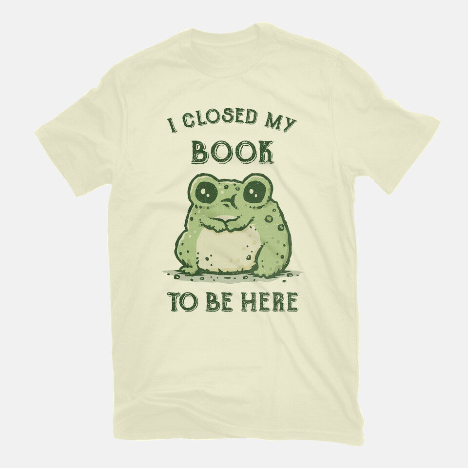 I Closed My Book To Be Here