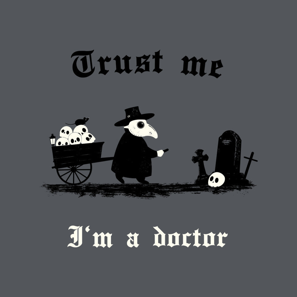 I Am A Doctor Trust Me