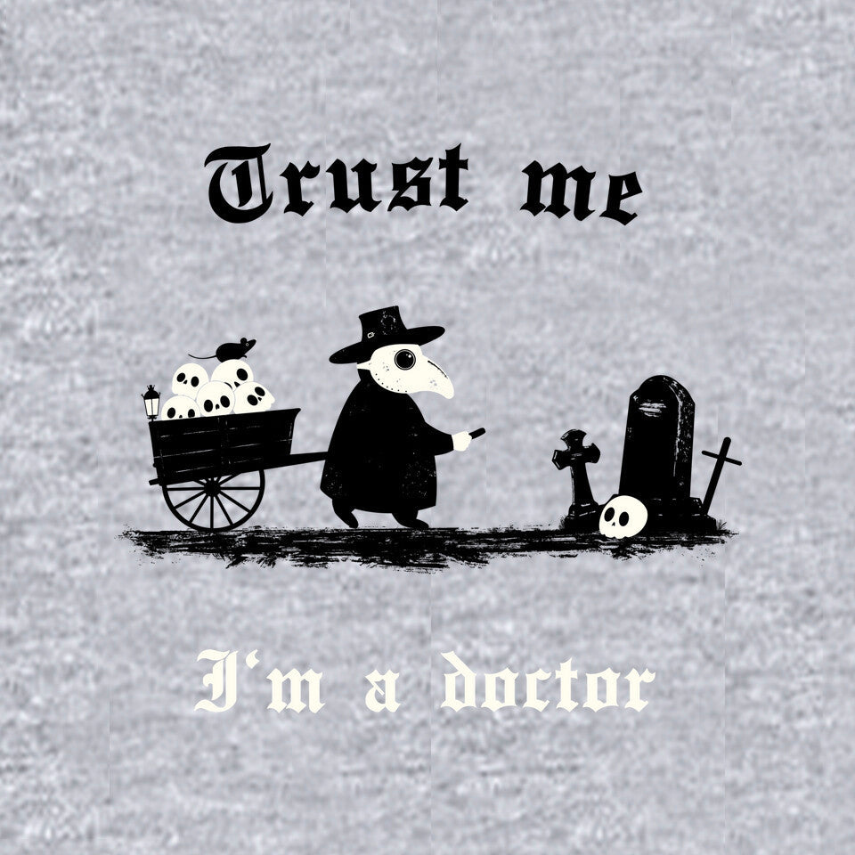 I Am A Doctor Trust Me