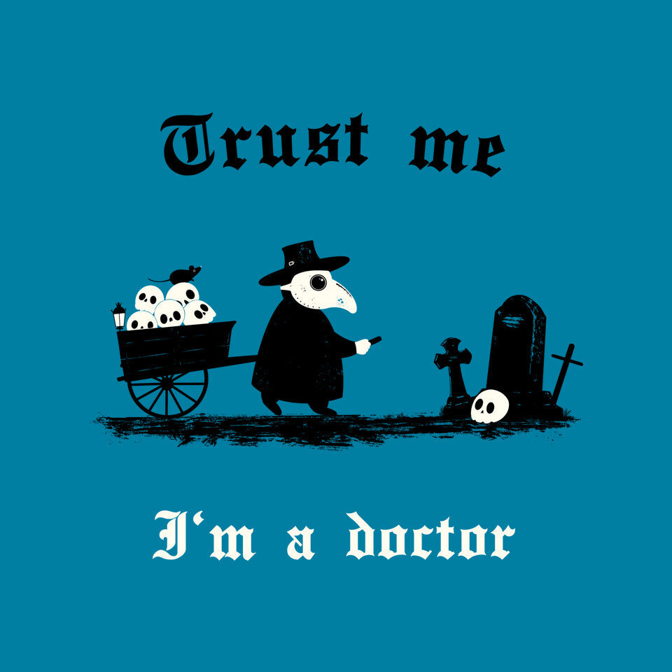 I Am A Doctor Trust Me