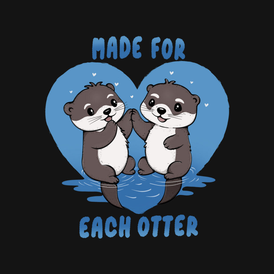 Made For Each Otter