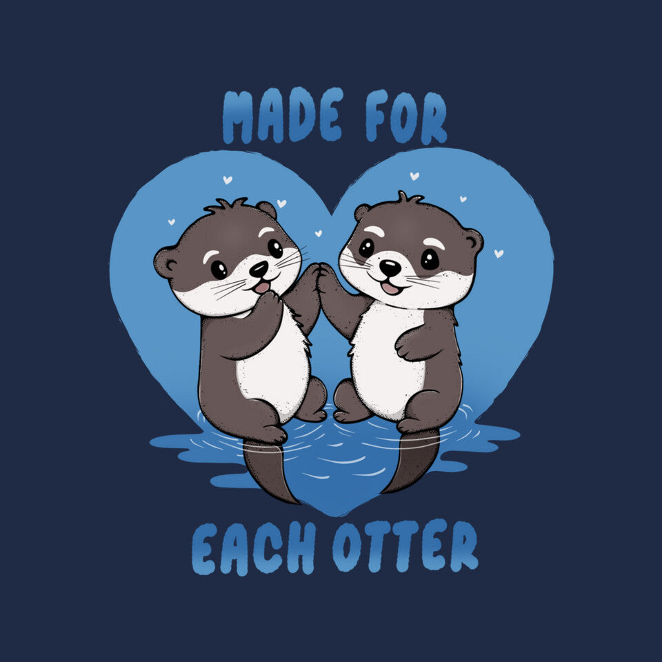 Made For Each Otter