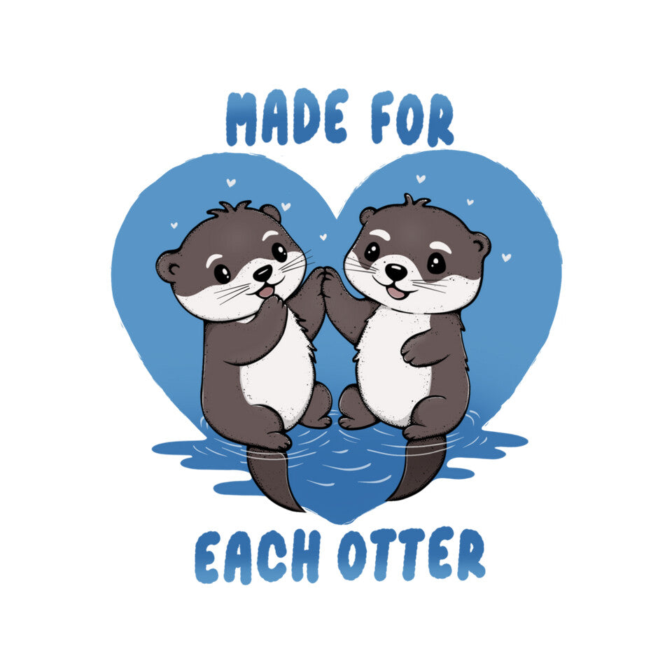 Made For Each Otter