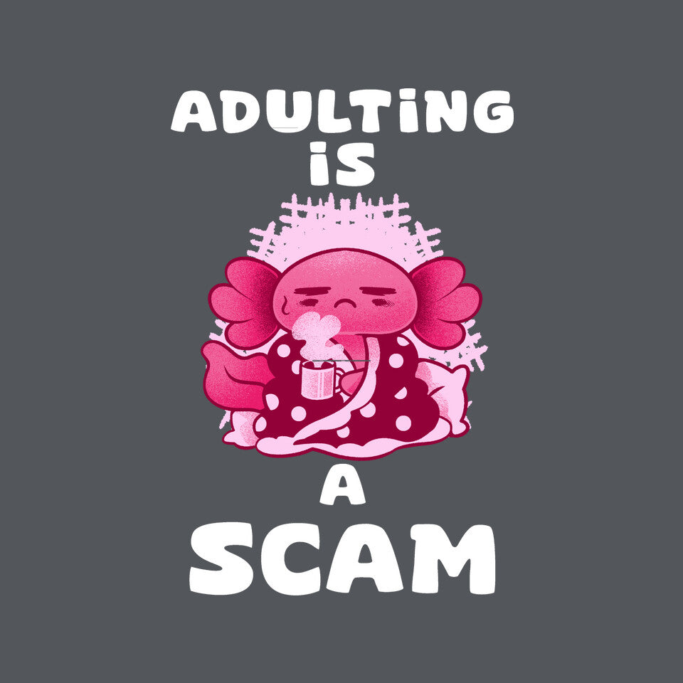 Adulting Is A Scam