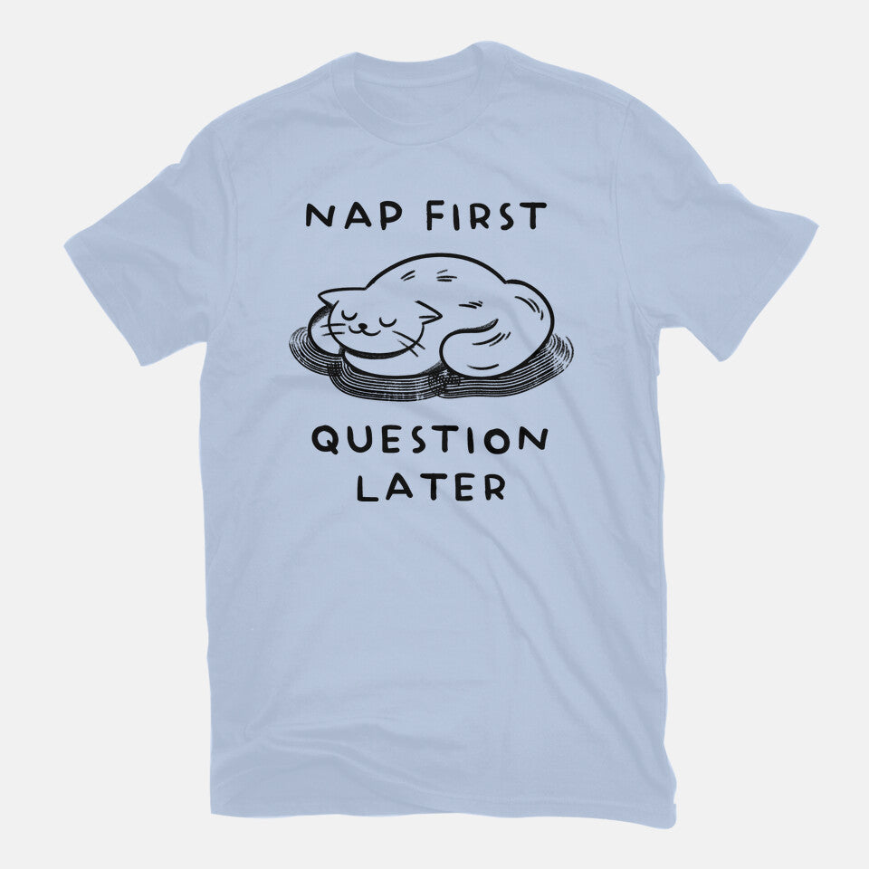 Nap First Question Later