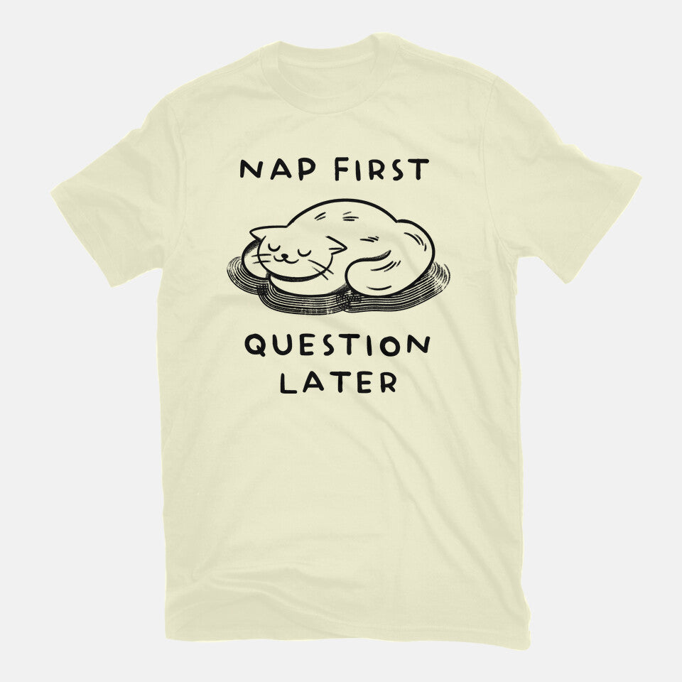 Nap First Question Later