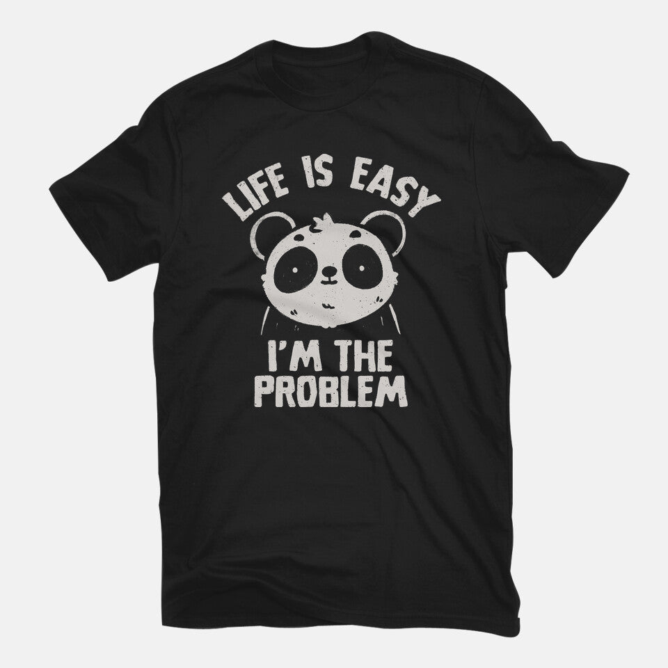 Life Is Easy I'm The Problem