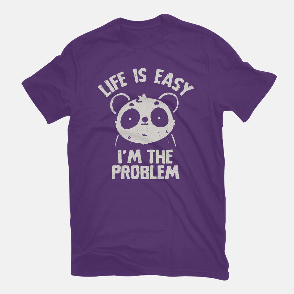 Life Is Easy I'm The Problem