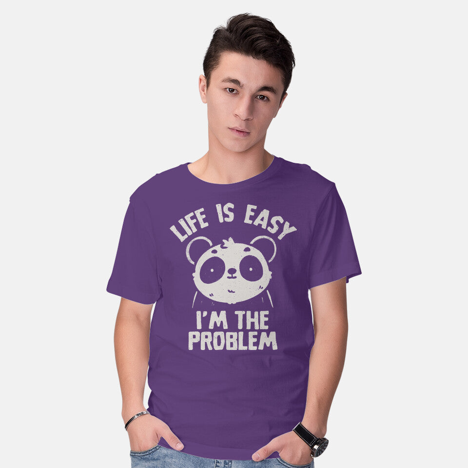 Life Is Easy I'm The Problem