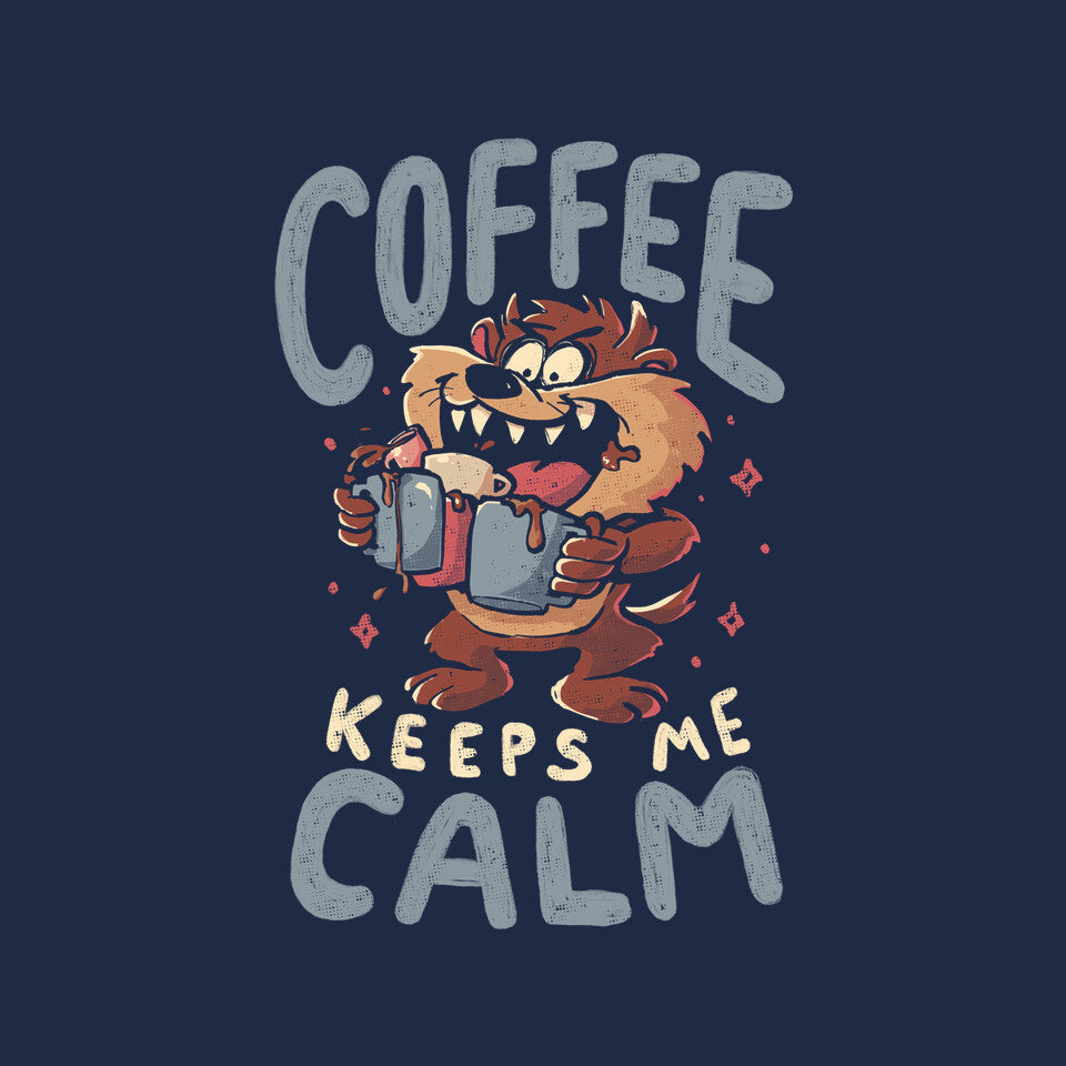 Coffee Keeps Me Calm