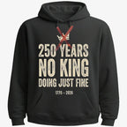 250 Years No King Doing Just Fine