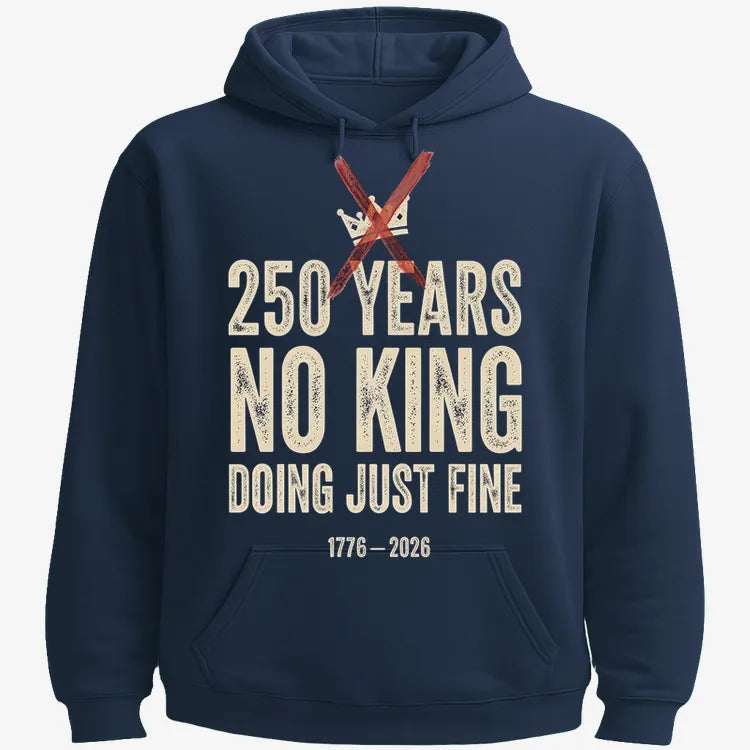 250 Years No King Doing Just Fine