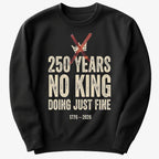 250 Years No King Doing Just Fine