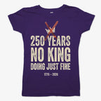 250 Years No King Doing Just Fine