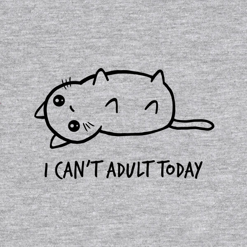 I Can't Adult Today