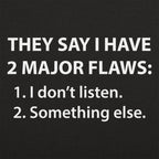 They Say I Have 2 Major Flaws I Don't Listen