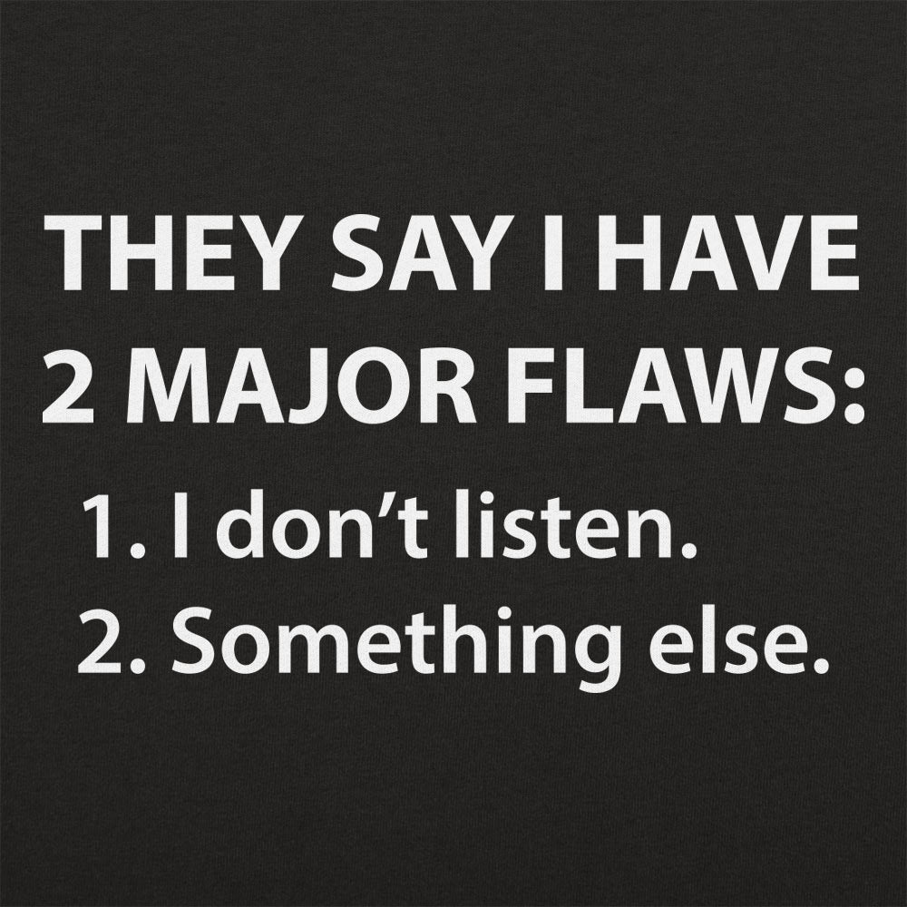 They Say I Have 2 Major Flaws I Don't Listen