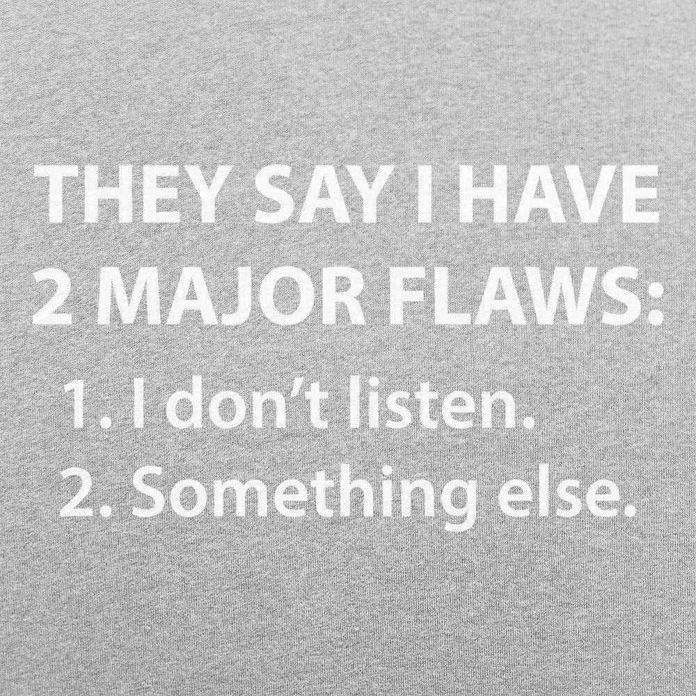They Say I Have 2 Major Flaws I Don't Listen