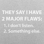 They Say I Have 2 Major Flaws I Don't Listen