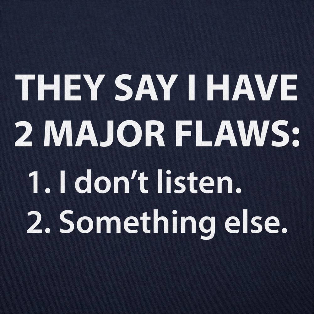 They Say I Have 2 Major Flaws I Don't Listen