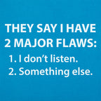 They Say I Have 2 Major Flaws I Don't Listen