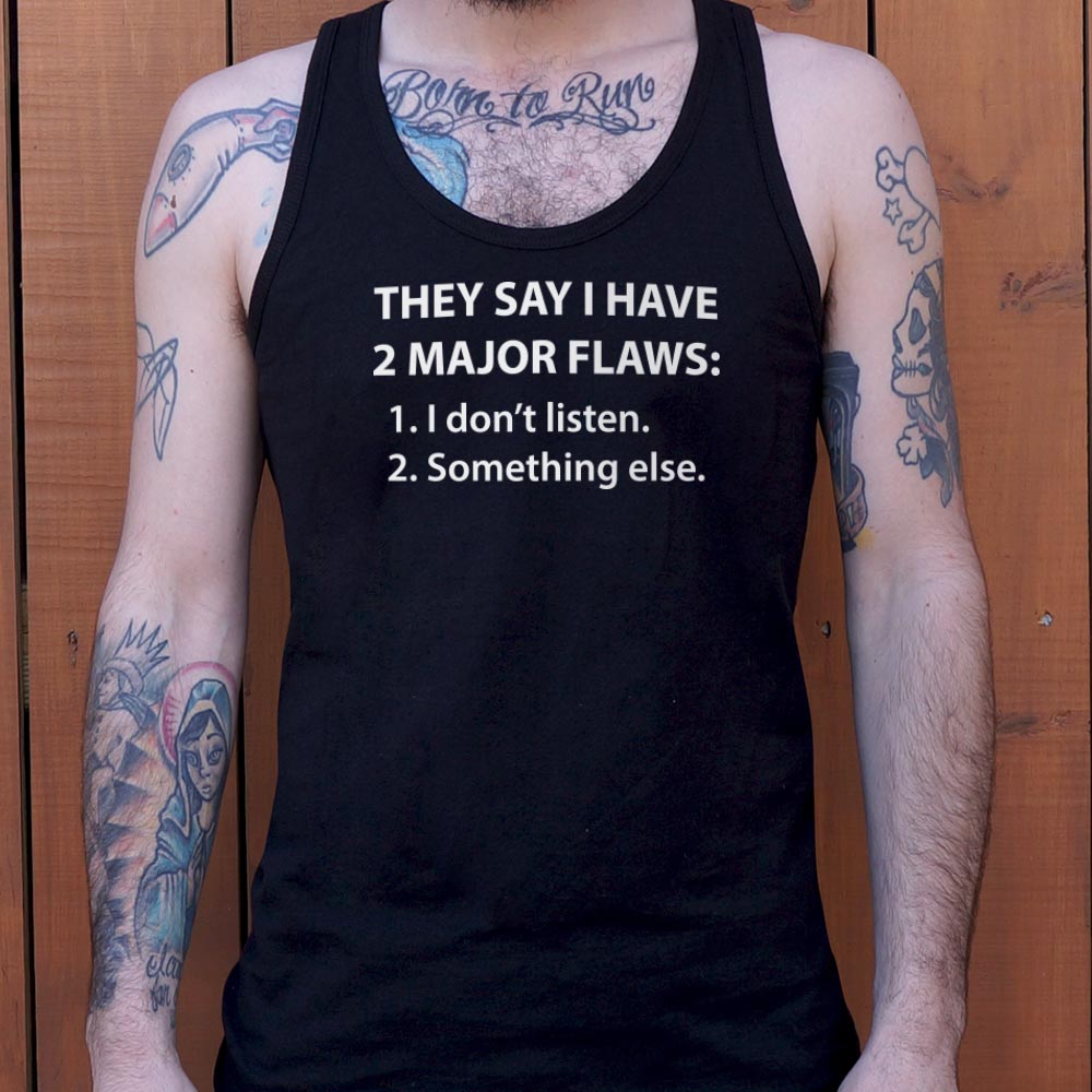 They Say I Have 2 Major Flaws I Don't Listen