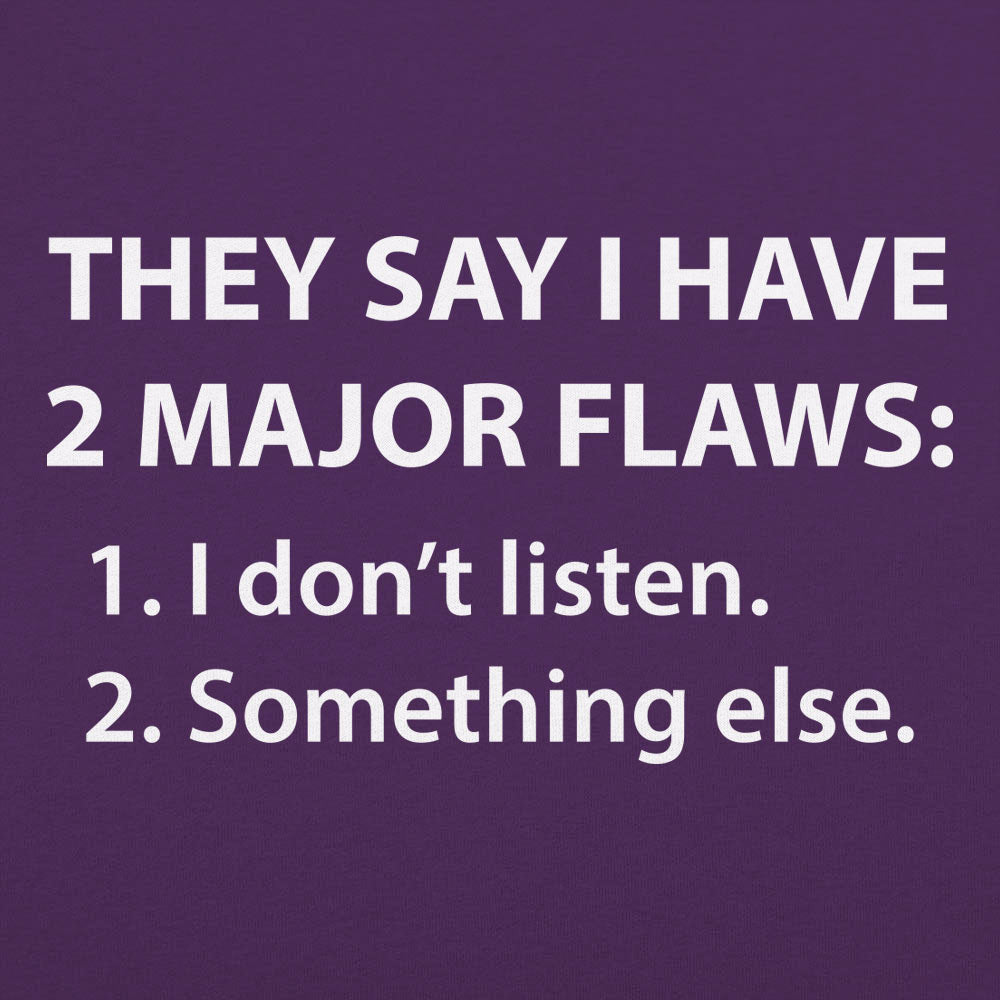 They Say I Have 2 Major Flaws I Don't Listen