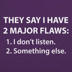 They Say I Have 2 Major Flaws I Don't Listen