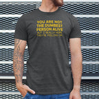 You're Not the Dumbest Person Alive Sarcastic Compliment