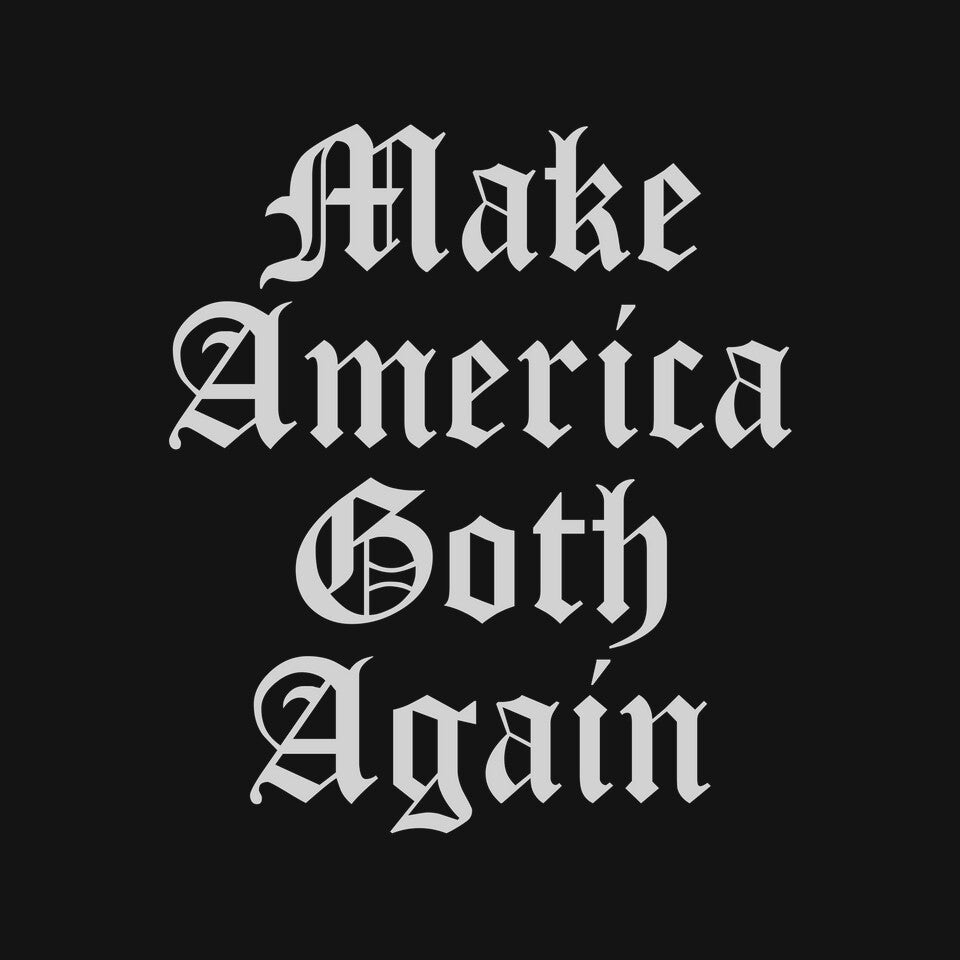 Make America Goth Again