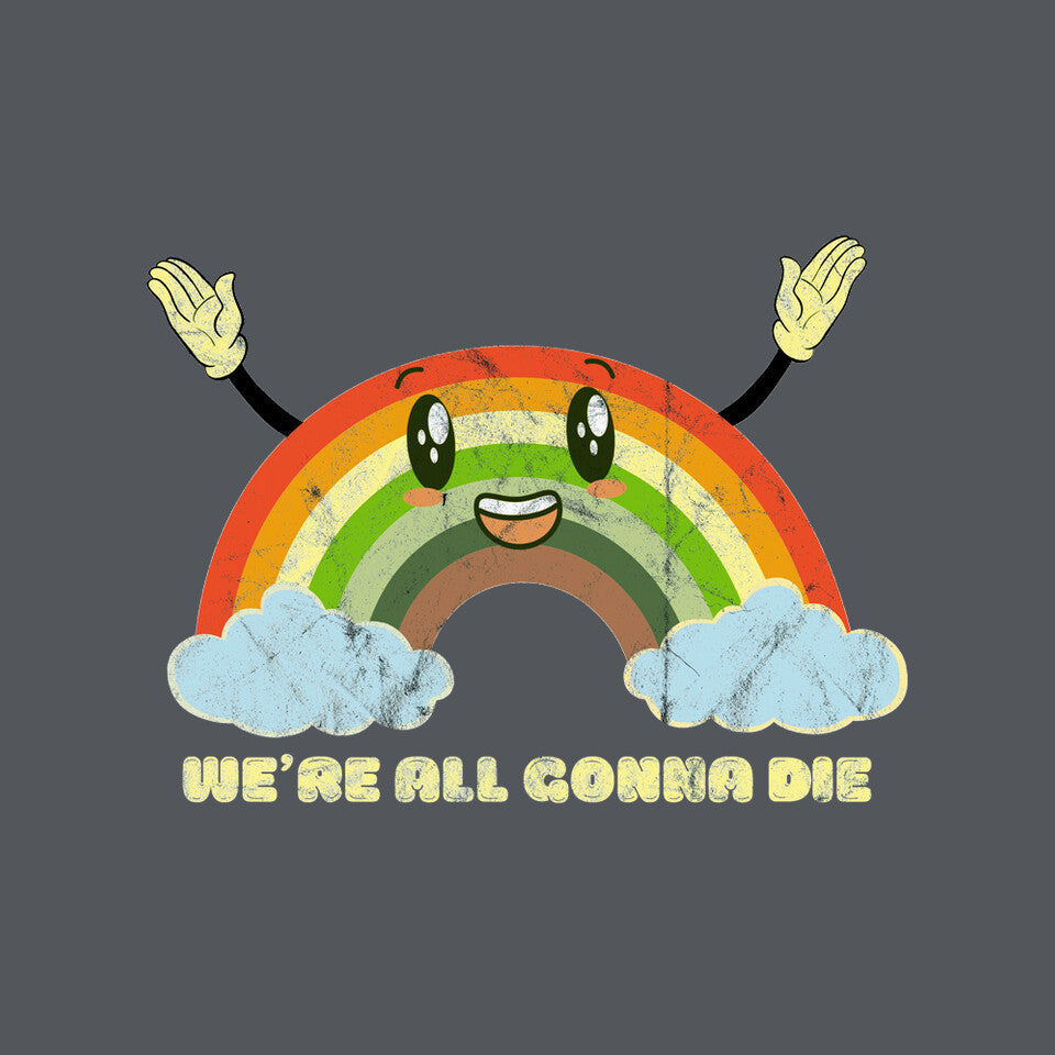 We're All Gonna Die