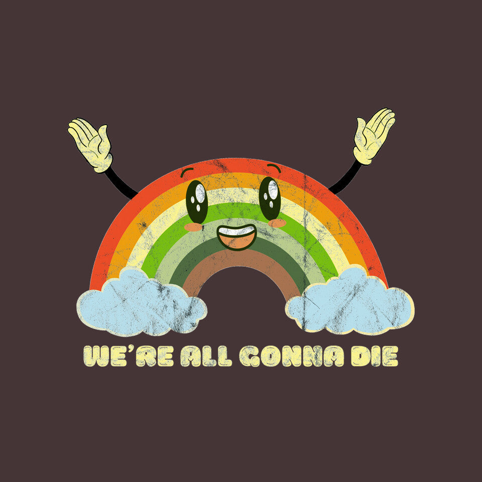 We're All Gonna Die