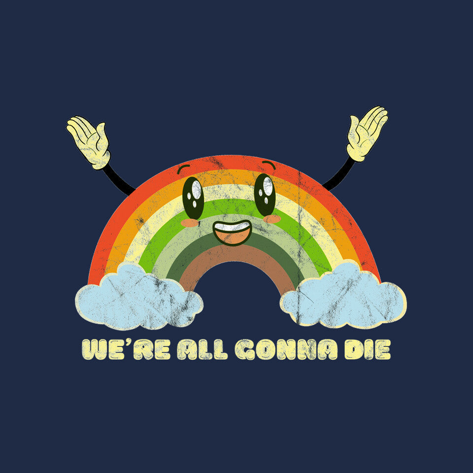 We're All Gonna Die
