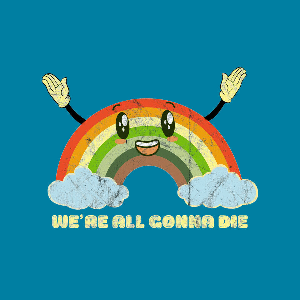 We're All Gonna Die