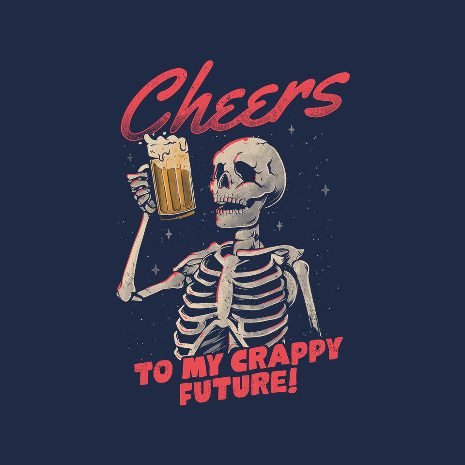 Cheers To My Crappy Future
