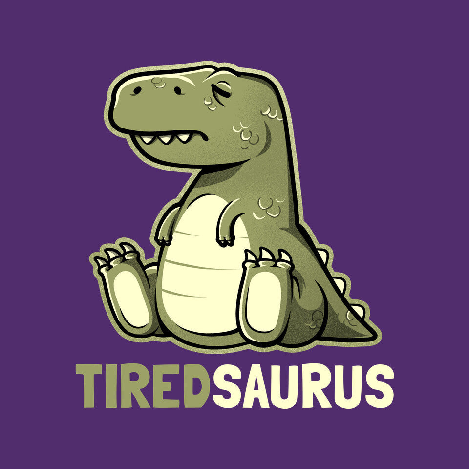 Tiredsaurus
