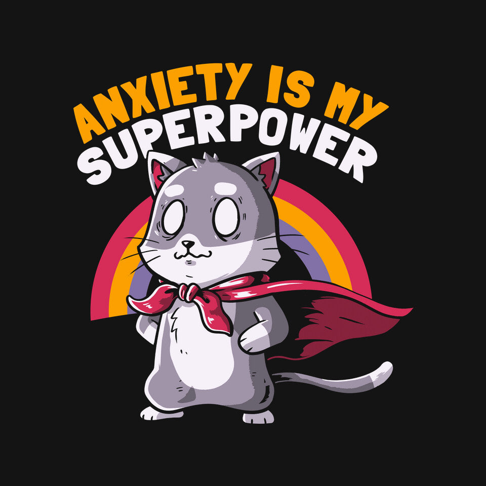 Anxiety Is My Superpower
